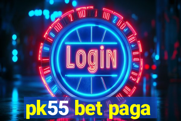 pk55 bet paga