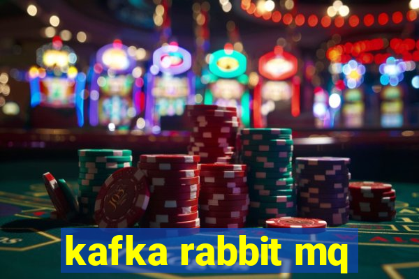 kafka rabbit mq