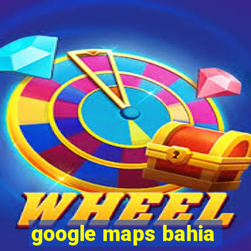 google maps bahia