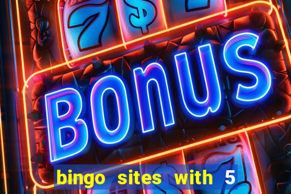 bingo sites with 5 pound deposit