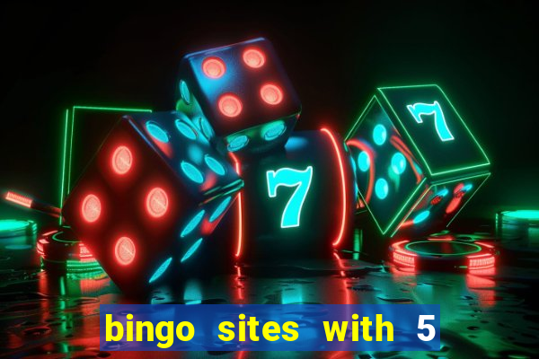 bingo sites with 5 pound deposit