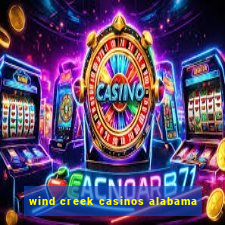 wind creek casinos alabama