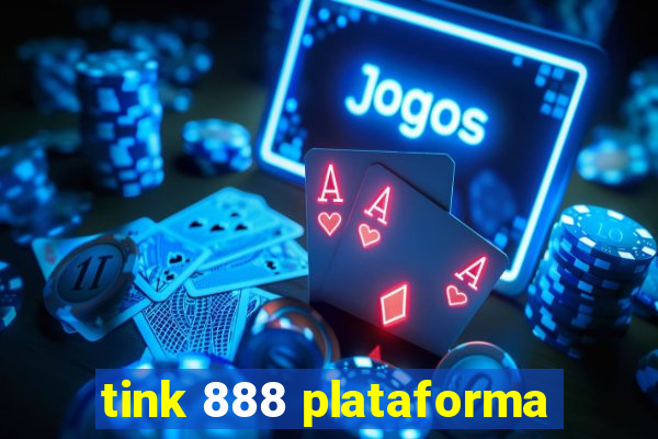 tink 888 plataforma