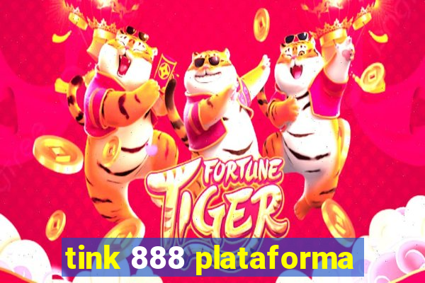 tink 888 plataforma