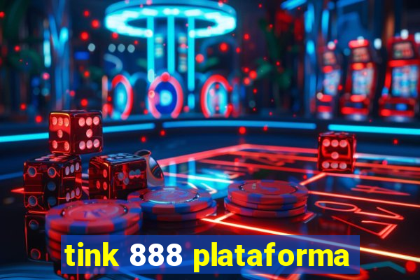 tink 888 plataforma