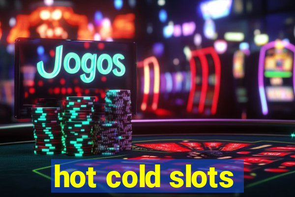 hot cold slots