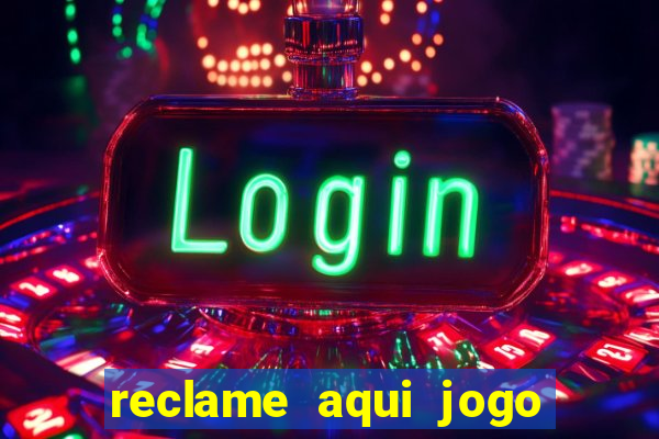 reclame aqui jogo do tigrinho