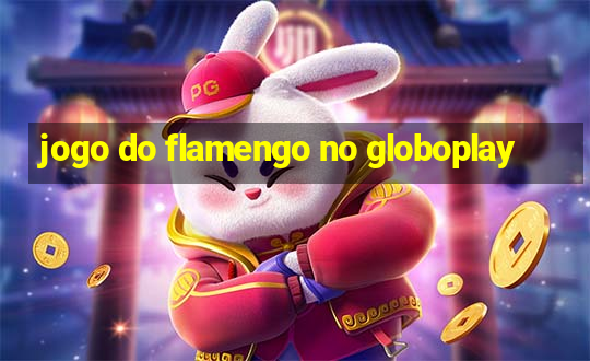 jogo do flamengo no globoplay