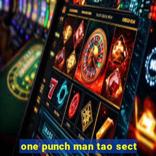 one punch man tao sect