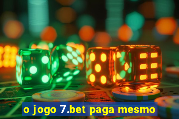 o jogo 7.bet paga mesmo