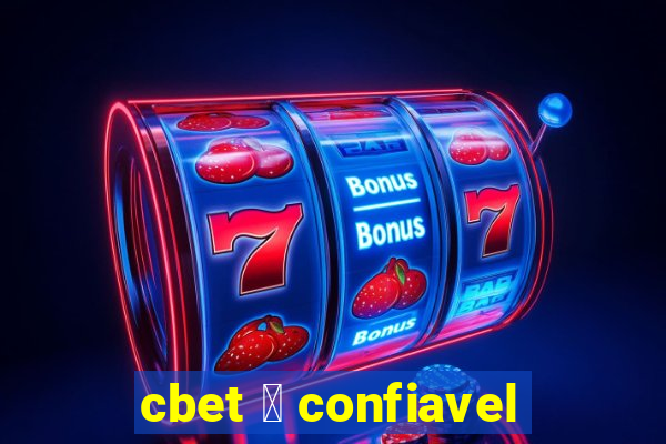 cbet 茅 confiavel