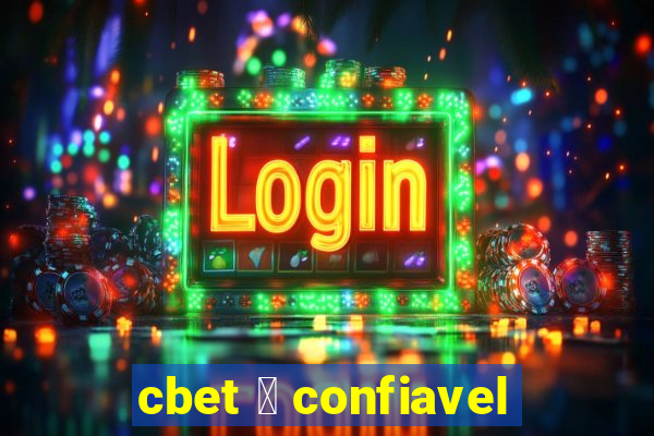 cbet 茅 confiavel