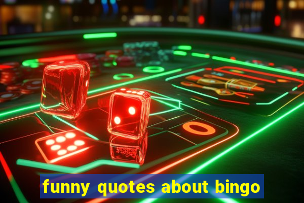 funny quotes about bingo