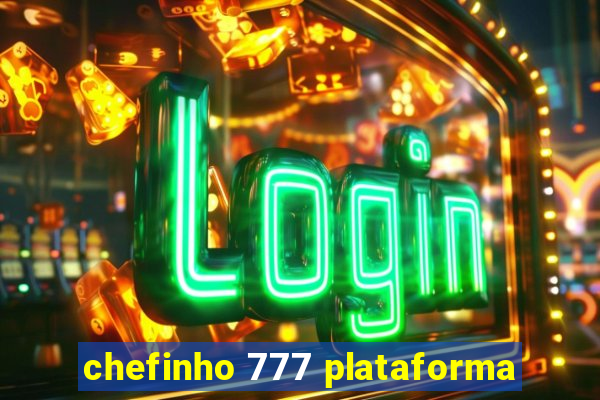 chefinho 777 plataforma