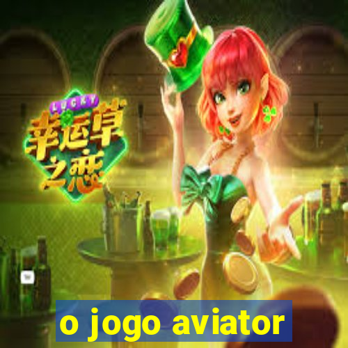 o jogo aviator