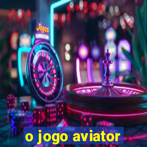 o jogo aviator