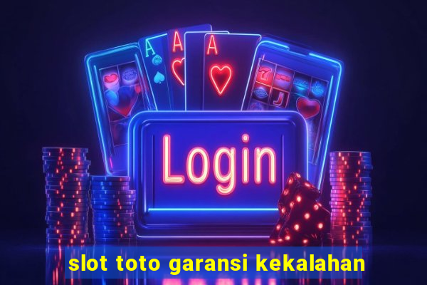 slot toto garansi kekalahan