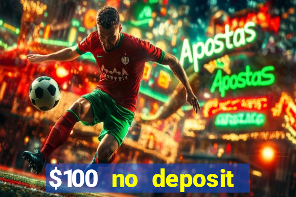 $100 no deposit casino bonus codes instant play