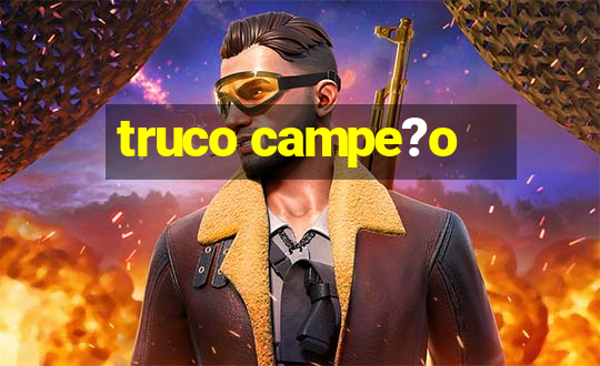 truco campe?o