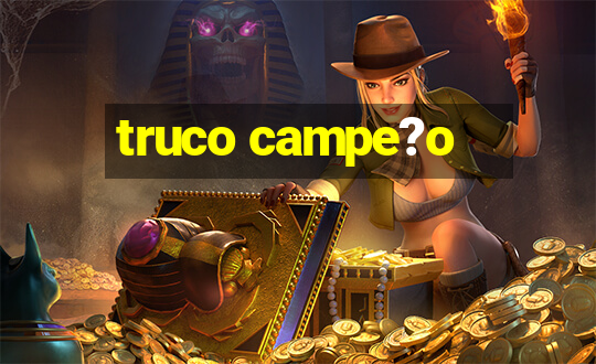 truco campe?o