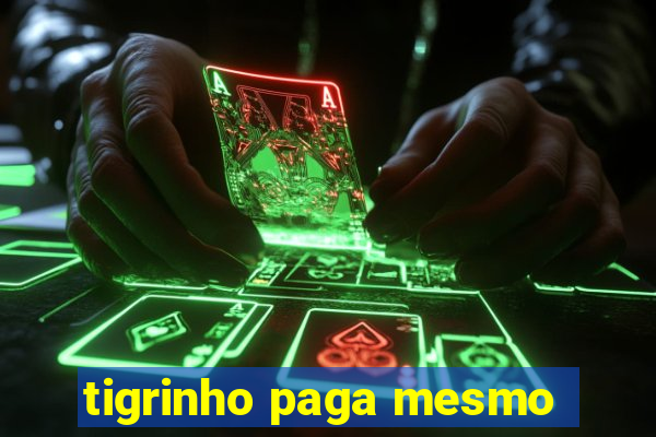 tigrinho paga mesmo