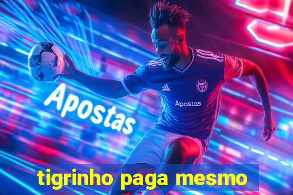 tigrinho paga mesmo