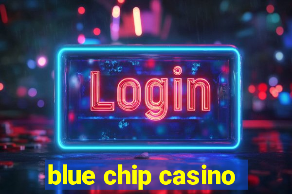 blue chip casino