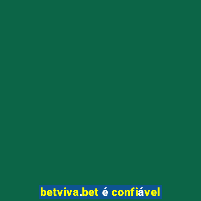 betviva.bet é confiável