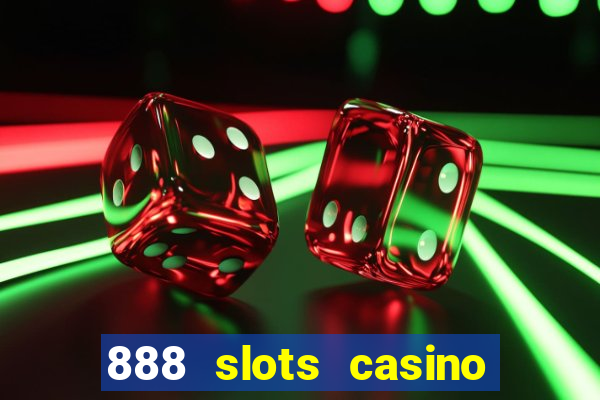 888 slots casino ca?a níquel