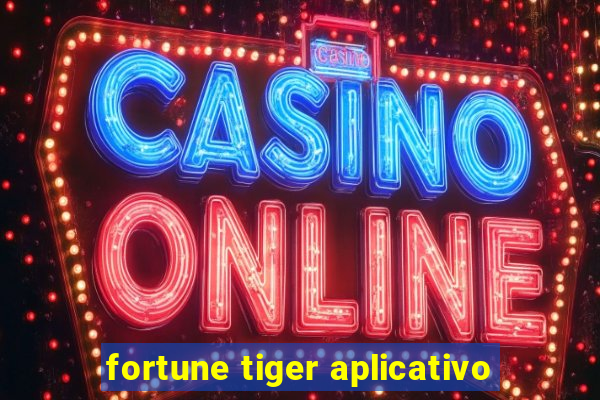 fortune tiger aplicativo