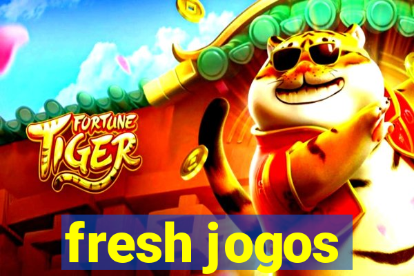 fresh jogos