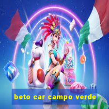 beto car campo verde