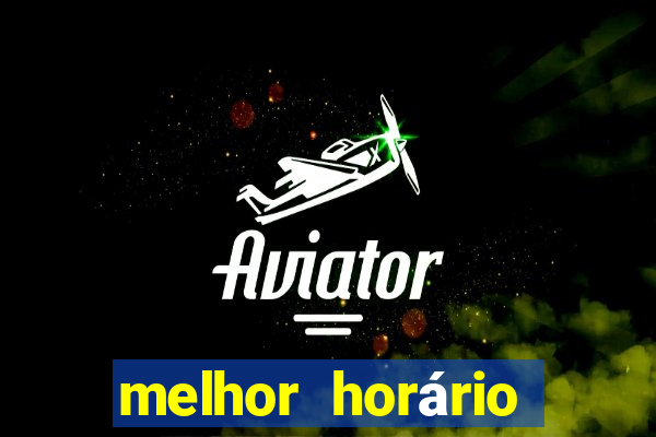 melhor horário para jogar pixbet