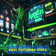 epic fortunes slots