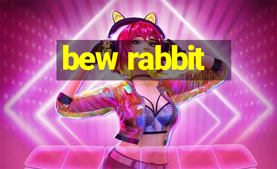 bew rabbit