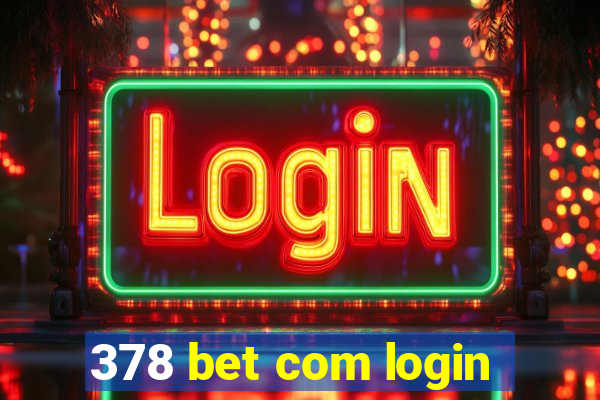 378 bet com login