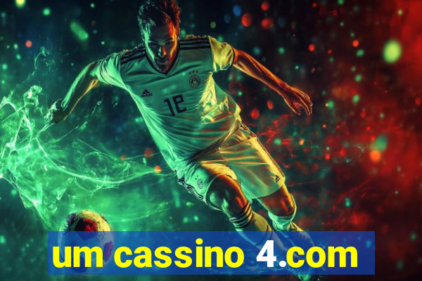 um cassino 4.com