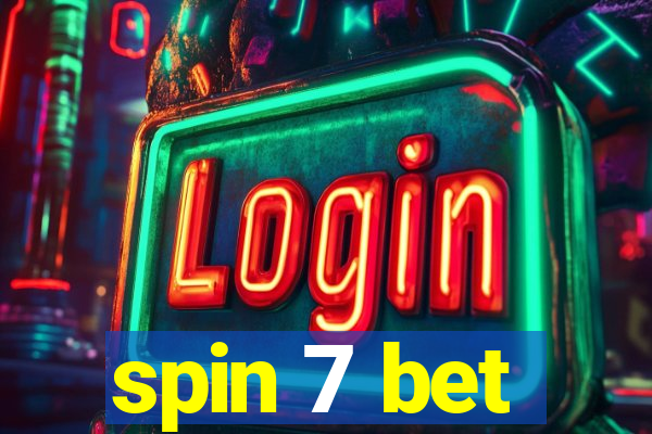 spin 7 bet