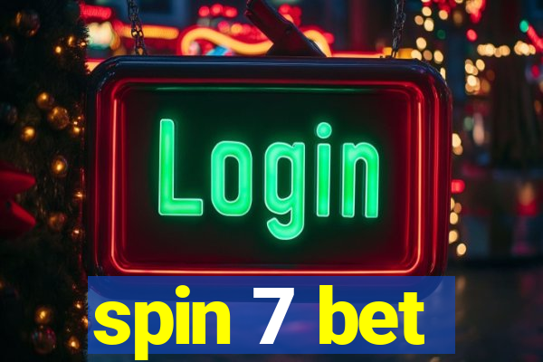 spin 7 bet