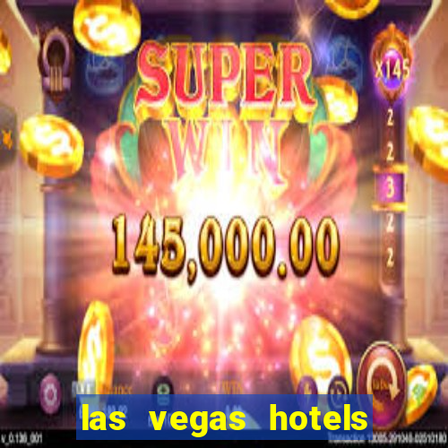 las vegas hotels and casino