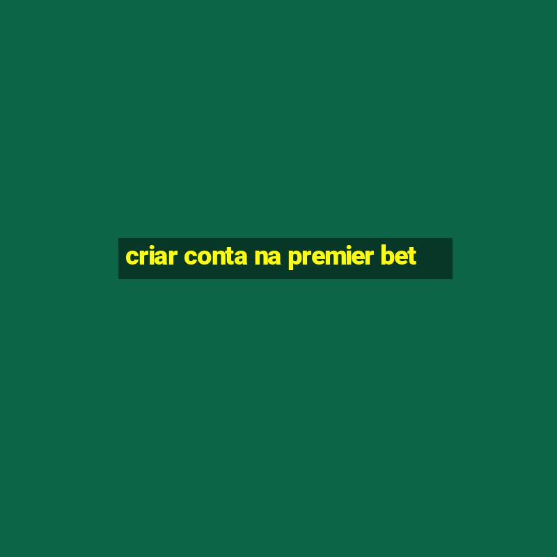 criar conta na premier bet