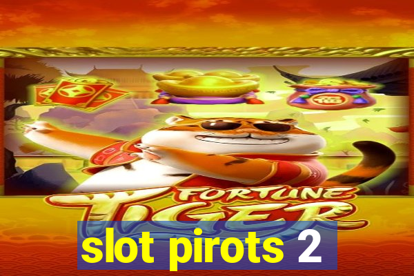 slot pirots 2