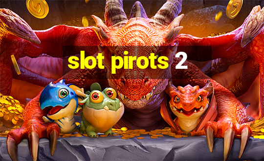 slot pirots 2