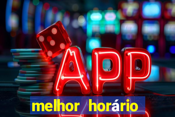 melhor horário fortune tiger