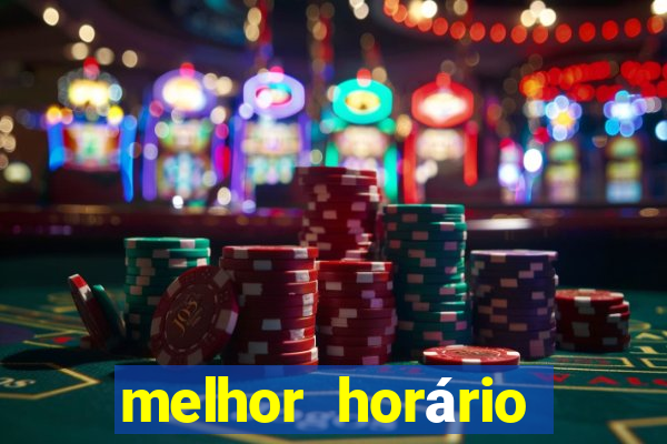 melhor horário fortune tiger