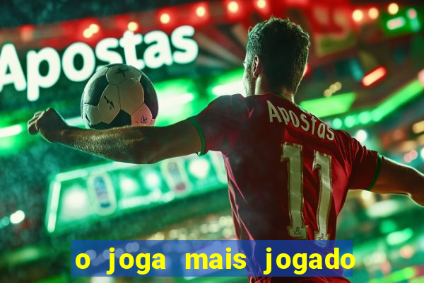 o joga mais jogado do mundo