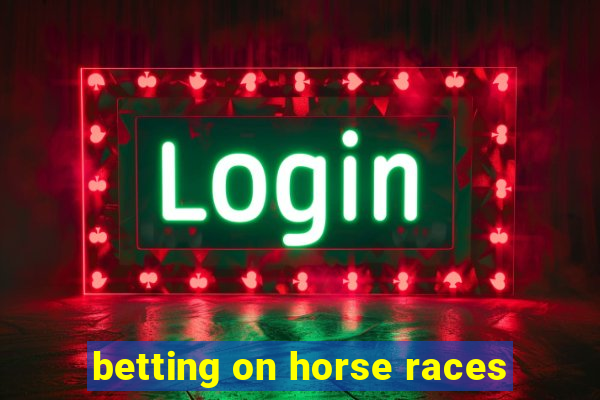 betting on horse races