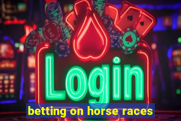 betting on horse races