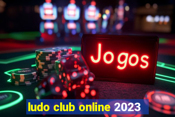 ludo club online 2023