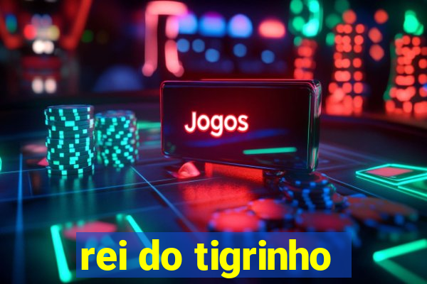 rei do tigrinho